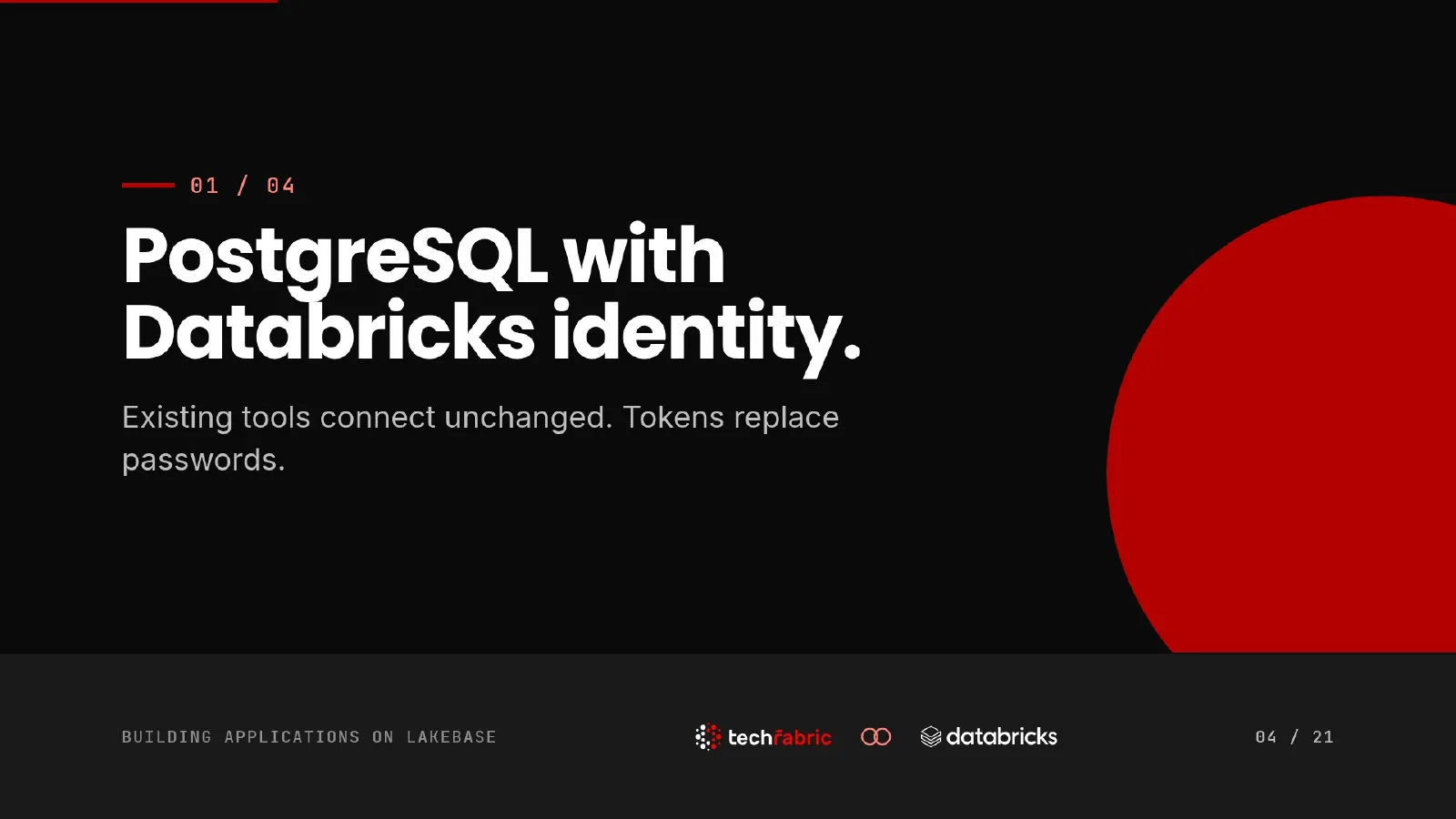 Slide 4: PostgreSQL with Databricks identity. Section one of four. Existing tools connect unchanged, and tokens replace passwords.