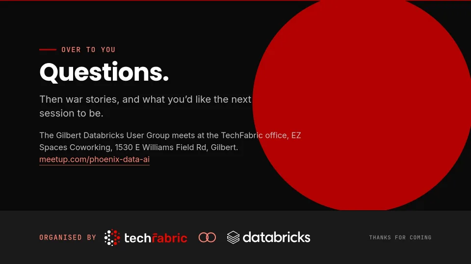 Slide 21: Questions. Where the session ended, and where the group picks up: the Gilbert Databricks User Group meets at the TechFabric office in Gilbert.